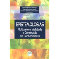 EPISTEMOLOGIAS: MULTIRREFERENCIALIDADE E CONSTRUÇÃO DO CONHECIMENTO