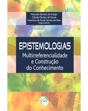 EPISTEMOLOGIAS: MULTIRREFERENCIALIDADE E CONSTRUÇÃO DO CONHECIMENTO