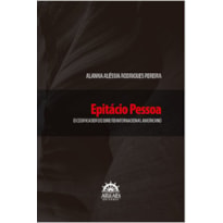 Epitácio Pessoa: o codificador do direito internacional americano