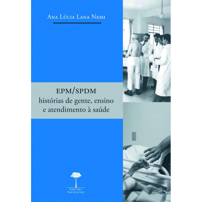 EPM/SPDM - HISTÓRIAS DE GENTE, ENSINO E ATENDIMENTO À SAÚDE