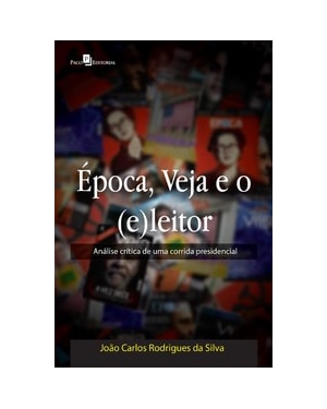 Época, Veja e o (e)leitor: análise crítica de uma corrida presidencial