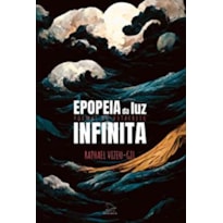 EPOPEIA DA LUZ INFINITA: POEMAS DO VETACREIO