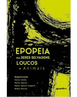 Epopeia dos seres selvagens, loucos e animais