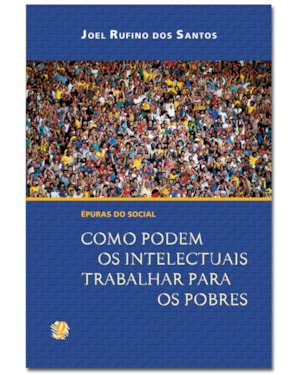épuras do social: como podem os intelectuais trabalhar para os pobres