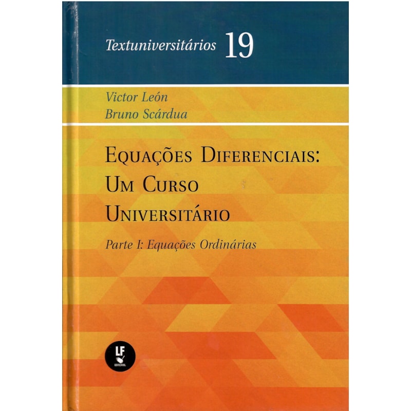 EQUAÇÕES DIFERENCIAIS: UM CURSO UNIVERSITÁRIO: PARTE I: EQUAÇOES ORDINÁRIAS