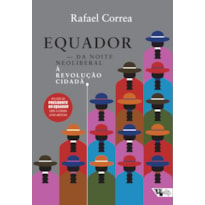 EQUADOR - DA NOITE NEOLIBERAL À REVOLUÇÃO CIDADÃ