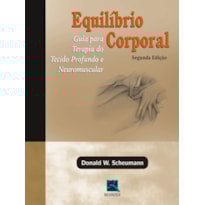 EQUILÍBRIO CORPORAL: GUIA PARA TERAPIA DO TECIDO PROFUNDO E NEUROMUSCULAR