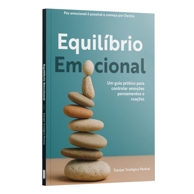 EQUILÍBRIO EMOCIONAL - UM GUIA PRÁTICO PARA CONTROLAR EMOÇÕES PENSAMENTOS E REAÇÕES