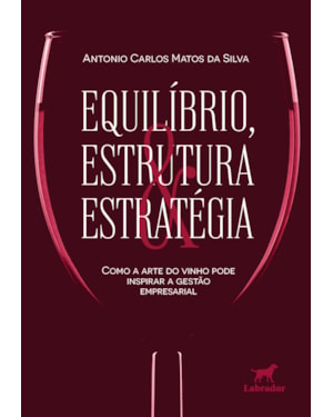 EQUILÍBRIO, ESTRUTURA E ESTRATÉGIA: COMO A ARTE DO VINHO PODE INSPIRAR A GESTÃO ORGANIZACIONAL