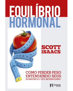 EQUILÍBRIO HORMONAL - COMO PERDER PESO ENTENDENDO SEUS HORMÔNIOS E SEU METABOLISMO