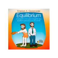 EQUILIBRIUM - O PEQUENO LIVRO PARA RESGATAR SEU EQUILIBRIO PESSOAL E PROFIS