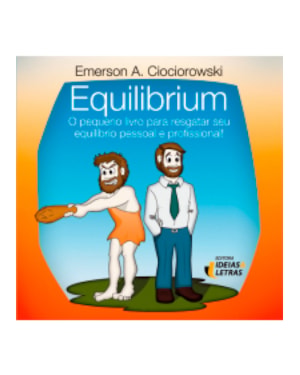 EQUILIBRIUM - O PEQUENO LIVRO PARA RESGATAR SEU EQUILIBRIO PESSOAL E PROFIS