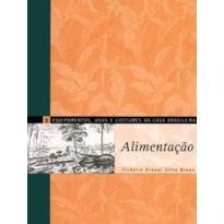 Equipamentos, usos e costumes da casa brasileira 1: alimentação