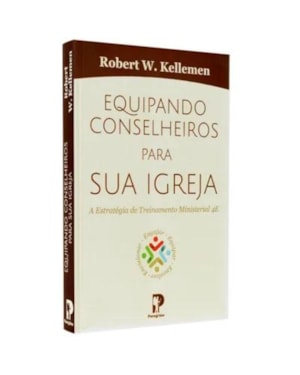 EQUIPANDO CONSELHEIROS PARA A SUA IGREJA