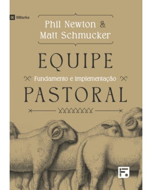 EQUIPE PASTORAL: FUNDAMENTO E IMPLEMENTAÇÃO