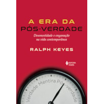 ERA DA PÓS-VERDADE: DESONESTIDADE E ENGANAÇÃO NA VIDA CONTEMPORÂNEA