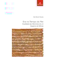 ERA NO TEMPO DO REI: ATUALIDADE DAS MEMÓRIAS DE UM SARGENTO DE MILÍCIAS