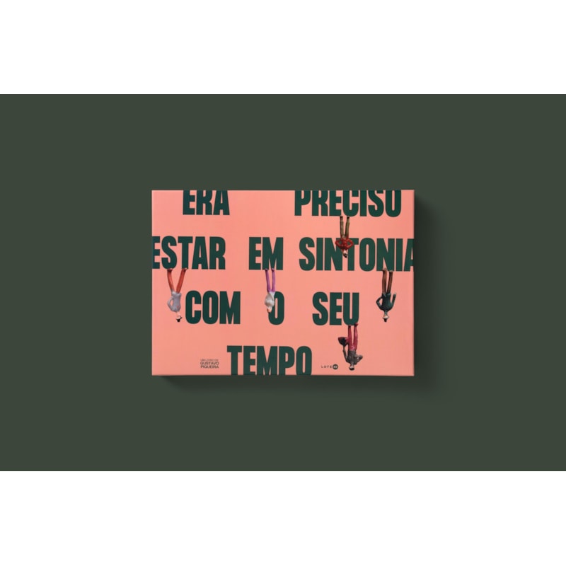 ERA PRECISO ESTAR EM SINTONIA COM O SEU TEMPO