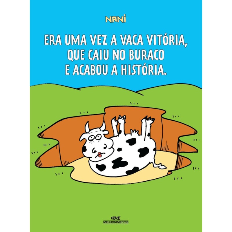 ERA UMA VEZ A VACA VITÓRIA, QUE CAIU NO BURACO E ACABOU A HISTÓRIA