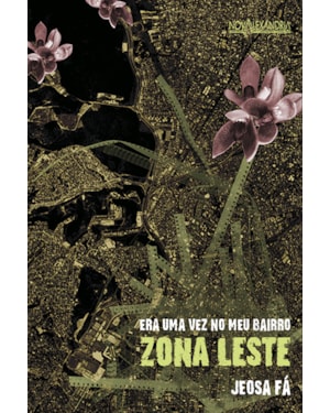 ERA UMA VEZ NO MEU BAIRRO - ZONA LESTE