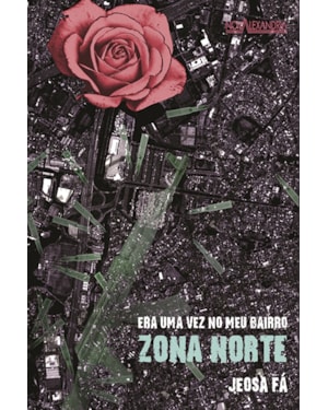 ERA UMA VEZ NO MEU BAIRRO - ZONA NORTE