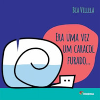 ERA UMA VEZ UM CARACOL FURADO...