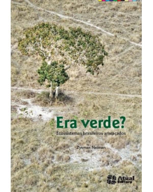 ERA VERDE?: ECOSSISTEMAS BRASILEIROS AMEAÇADOS