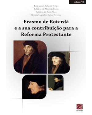 ERASMO DE ROTERDÃ E A SUA CONTRIBUIÇÃO PARA A REFORMA PROTESTANTE