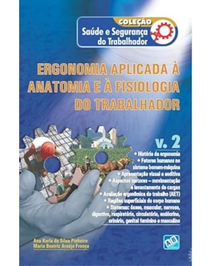 ERGONOMIA APLICADA À ANATOMIA E À FISIOLOGIA DO TRABALHADOR - VOL. 2