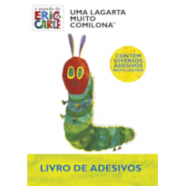 ERIC CARLE, UMA LAGARTA MUITO COMILONA - LIVRO DE ADESIVOS