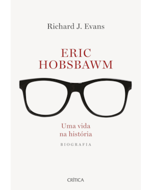ERIC HOBSBAWM: UMA VIDA NA HISTÓRIA