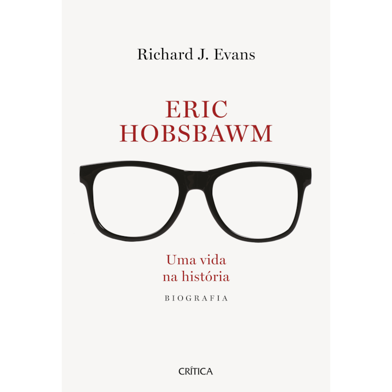 ERIC HOBSBAWM: UMA VIDA NA HISTÓRIA