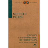 ERIC WEIL E A COMPREENSÃO DO NOSSO TEMPO - ÉTICA, POLÍTICA, FILOSOFIA