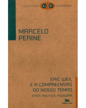 ERIC WEIL E A COMPREENSÃO DO NOSSO TEMPO: ÉTICA, POLÍTICA, FILOSOFIA