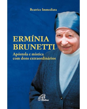 Ermínia brunetti: apóstola e mística com dons extraordinários