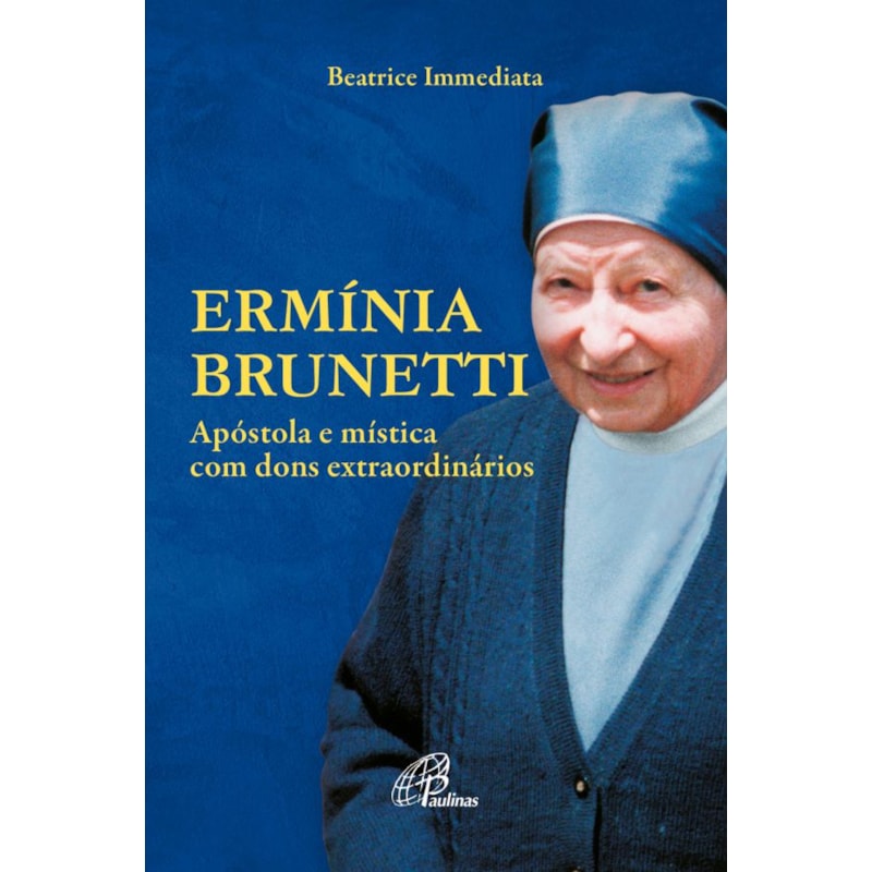 ERMÍNIA BRUNETTI: APÓSTOLA E MÍSTICA COM DONS EXTRAORDINÁRIOS