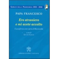 ERO STRANIERO E MI AVETE ACCOLTO. L´ACCOGLIENZA COME OPERA DI MISERICORDIA