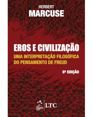 EROS E CIVILIZAÇÃO - UMA INTERPRETAÇÃO FILOSÓFICA DO PENSAMENTO DE FREUD