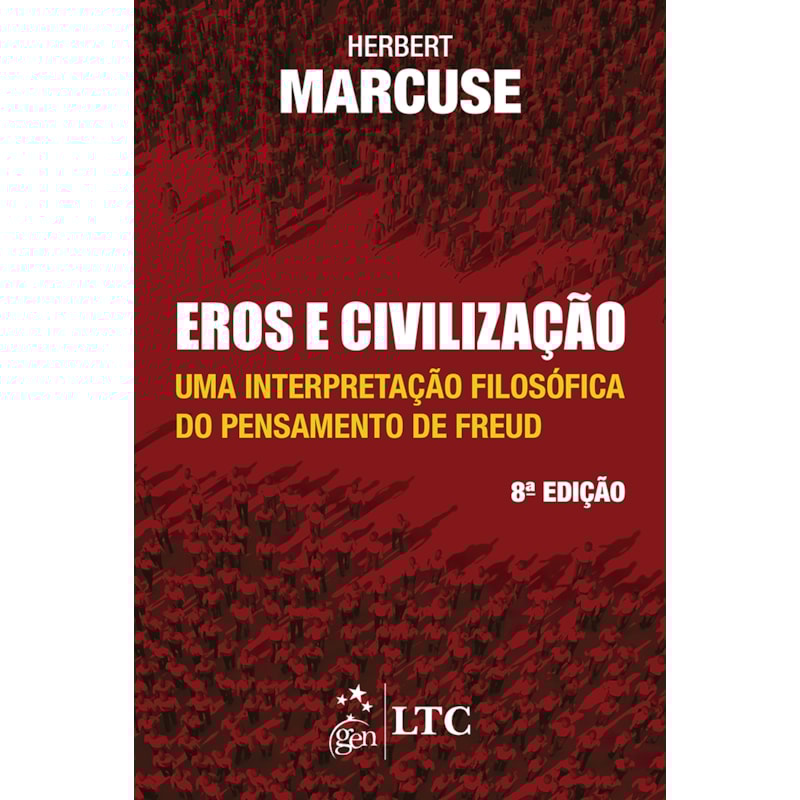 EROS E CIVILIZAÇÃO - UMA INTERPRETAÇÃO FILOSÓFICA DO PENSAMENTO DE FREUD