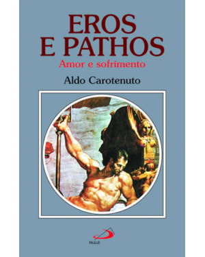 Eros e Pathos: amor e sofrimento