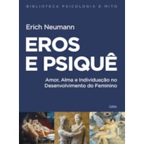 Eros e psiquê: Amor, alma e individuação no desenvolvimento do feminino