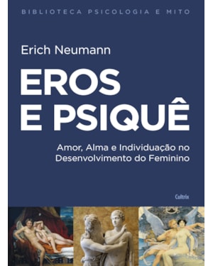 Eros e psiquê: Amor, alma e individuação no desenvolvimento do feminino