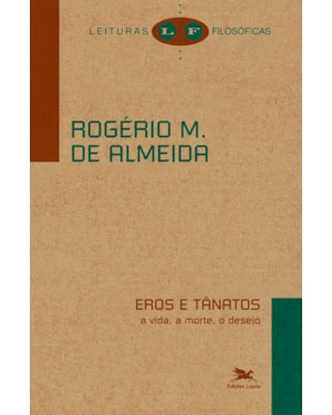 EROS E TÂNATOS: A VIDA, A MORTE, O DESEJO