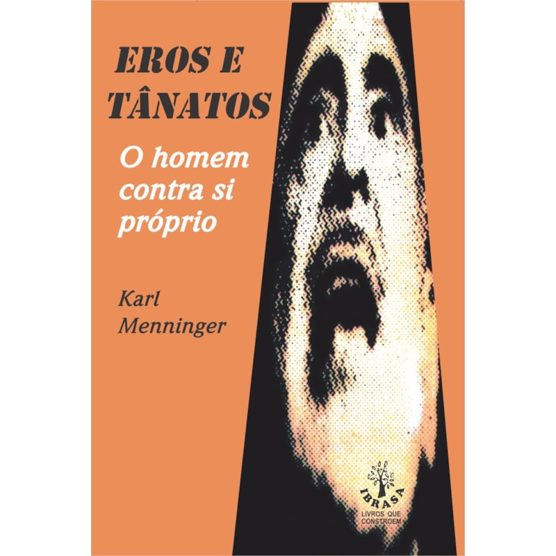 EROS E TANATOS - O HOMEM CONTRA SI PRÓPRIO
