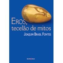 EROS, TECELÃO DE MITOS