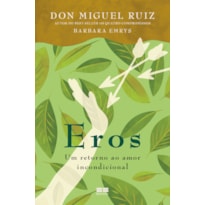 EROS: UM RETORNO AO AMOR INCONDICIONAL