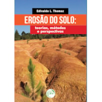 EROSÃO DO SOLO:: TEORIAS, MÉTODOS E PERSPECTIVAS