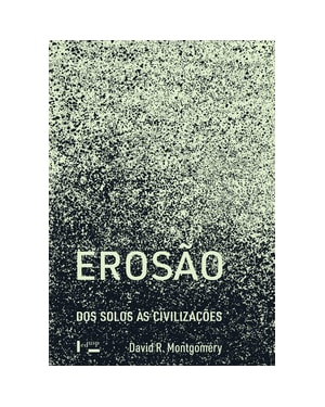 Erosão: dos solos às civilizações