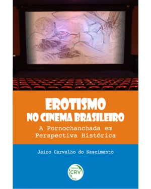 EROTISMO NO CINEMA BRASILEIRO: A PORNOCHANCHADA EM PERSPECTIVA HISTÓRICA