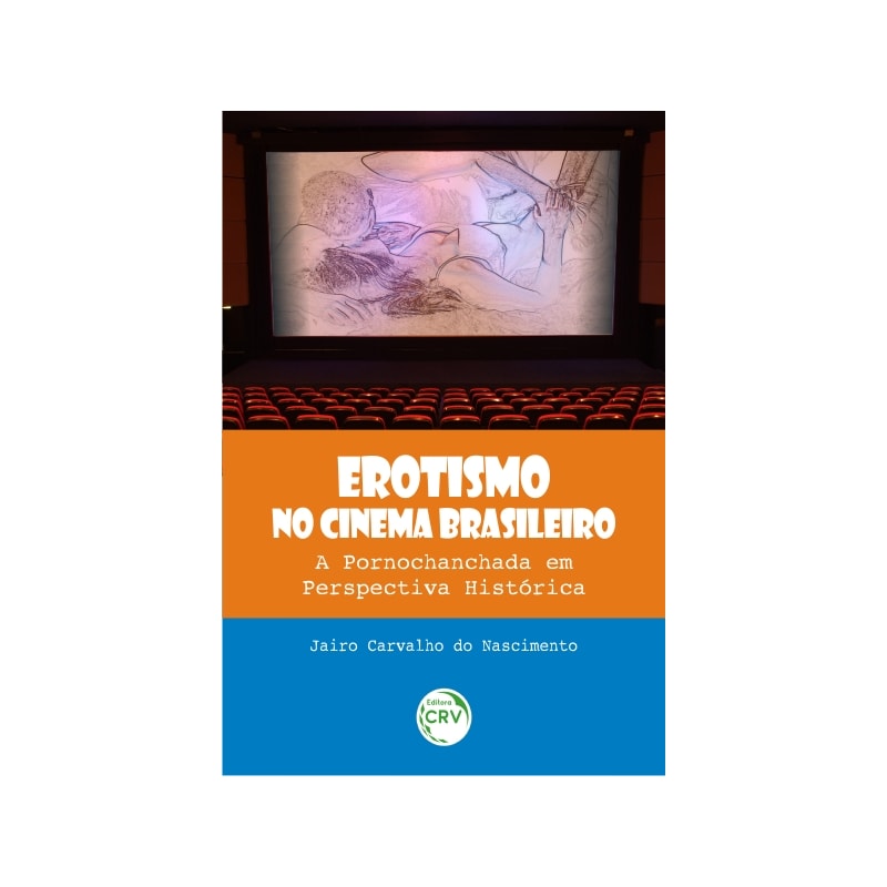EROTISMO NO CINEMA BRASILEIRO: A PORNOCHANCHADA EM PERSPECTIVA HISTÓRICA